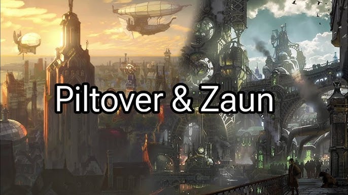 Piltover and Zaun
